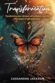 Transformation: Transforming your mindset, can transform your way of life. The power of self-awareness.