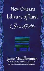 New Orleans Library of Last Secrets - Book 4: Their corner of Louisiana just got a lot more dangerous. Vol. 2, Series No. 13