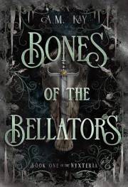 Bones of the Bellators: Book One of the Nyxteria