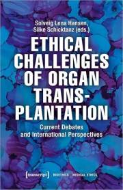 Ethical Challenges of Organ Transplantation: Current Debates and International Perspectives (Bioethik / Medizinethik Book 3)