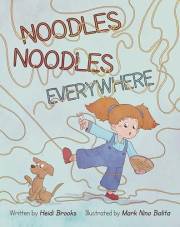 Noodles Noodles Everywhere: The Hysterical Story of One Spirited Child Who Finds the Courage to Face Dinnertime, One Noodle a