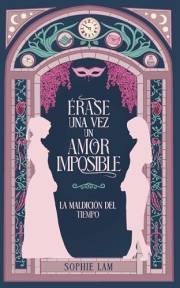 Érase una vez un amor imposible: La maldición del tiempo (Spanish Edition)