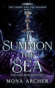 I Summon the Sea: Epic Fated Mates Romantasy (The Thorn and the Shadow Book 1)