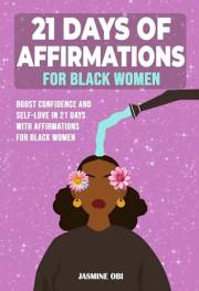 21 Days of Affirmations for Black Women: Boost Confidence and Self-Love in 21 Days With Affirmations for Black Women