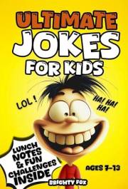 Ultimate Jokes For Kids: Giggles Guaranteed! Jokes, Lunchbox Notes & Wacky Challenges for Kids 7-13