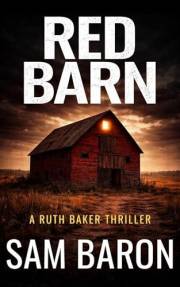 Red Barn: The addictive new small town mystery thriller (Ruth Baker Thrillers Book 1)
