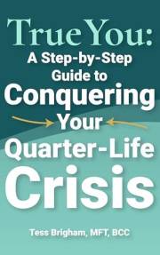 True You: A Step-by-Step Guide to Conquering Your Quarter-Life Crisis