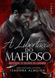 A Libertação do Mafioso : Matthew o Pecado da Luxúria (Pecados Capitais Livro 1) (Portuguese Edition)