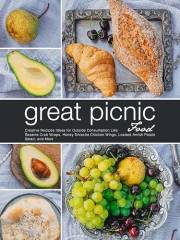 Great Picnic Food: Creative Recipes Ideas for Outside Consumption Like Sesame Crab Wraps, Honey Sriracha Chicken Wings, Loade