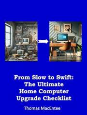 From Slow to Swift: The Ultimate Home Computer Upgrade Checklist