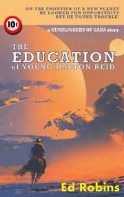 The Education of Young Dalton Reid (Gunslingers of Gaea Book 1)
