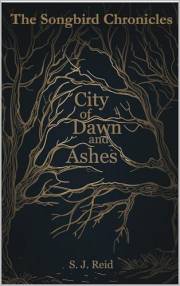 City of Dawn and Ashes (The Songbird Chronicles Book 2)