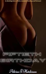 Fiftieth Birthday: This is a cheating story of love, betrayal and more of a breakup and romance