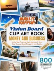 Money And Business Vision Board Clip Art Book: Ignite Your Financial Aspirations and Turn Your Dreams About Prosperity Into R