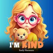 I'm Kind: Kids Book about Emotions and Feelings, Social Coping Skills, Children Ages 3 5 (Big Feelings 2)