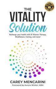 The Vitality Solution: Recharge Your Health with IV Vitamin Therapy, Mindfulness, Fasting, and More
