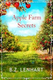APPLE FARM SECRETS : a compelling and inspirational small town mystery