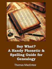 Say What? A Handy Phonetic & Spelling Guide for Genealogy