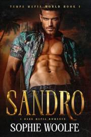 Sandro: A Dark Mafia Romance: Tampa Mafia World Book 1