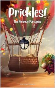 Prickles! The Nervous Porcupine