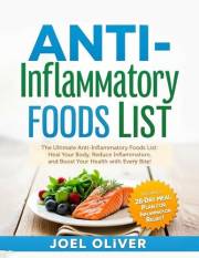 ANTI-INFLAMMATORY FOODS LIST: The Ultimate Anti-Inflammatory Foods List: Heal Your Body, Reduce Inflammation, and Boost Your