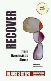Recover from Narcissistic Abuse: In Just 3 Steps: Escape the Narcissist, Understand Yourself, Heal from the Abuse