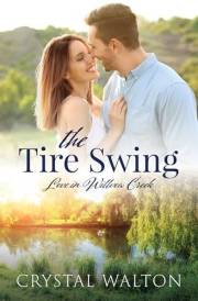 The Tire Swing: A Sweet Small Town Romance (Love in Willow Creek Book 1)