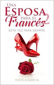 Una esposa para el Francés 2: Esta vez para siempre (Spanish Edition)