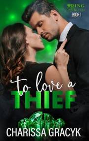 To Love a Thief: A Steamy Romantic Suspense (Ring of Thieves Book 1)