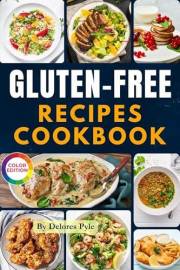 50 Authentic Gluten-Free Recipes Cookbook: Discover Delicious Meals with Easy-to-Follow Instructions and Vibrant Photos