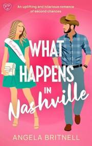 What Happens in Nashville: An uplifting and hilarious romance of second chances (Small Town Summer Romances Book 1)