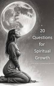 20 Questions for Spiritual Growth: Explore Your Soul’s Purpose Through Intuitive Reflection