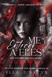 Me Entrego a Eles: Seu Destino Era Ser Nossa (Legados da Máfia Livro 1) (Portuguese Edition)
