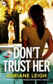 Don't Trust Her: A BRAND NEW gripping and unputdownable psychological thriller