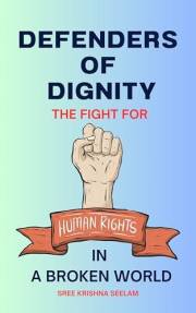Defenders of Dignity : The Fight for Human Rights in a Broken World (Books That Fight Back Series)