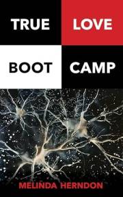 True Love Boot Camp: Discover How To Find and Keep True Love