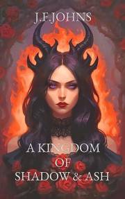 A kingdom of shadow and ash: Two enemies. One cursed fate. An enemies-to-lovers fantasy romance that will set the world on fi
