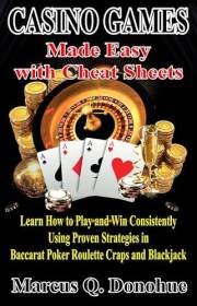 Casino Games Made Easy with Cheat Sheets: Learn How to Play and Win Consistently Using Proven Strategies in Baccarat Poker Ro
