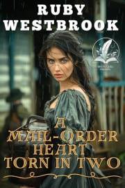 A Mail-Order Heart Torn in Two: A Historical Western Romance Novel (Hearts Across the West)