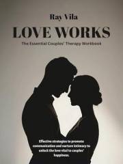 Love Works. The Essential couples' Therapy workbook.: Achieve deep connection, open real communication and enhance couple int