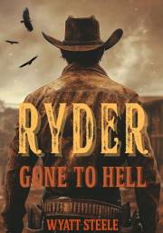 Ryder - Gone to Hell: A Gritty Western Revenge Series (A Gritty, Action-Packed Western Revenge Series Book 1)