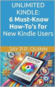 Unlimited Kindle: 6 Must-Know How-To's for New Kindle Users (Kindle Tips & How-tos)