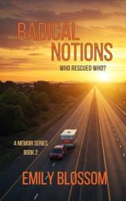 Radical Notions: Who Rescued Who? (A Memoir Series Book 2)