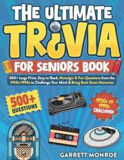 The Ultimate Trivia for Seniors Book: 500+ Large Print, Easy to Read, Nostalgic & Fun Questions from the 1950s-1990s to Chall