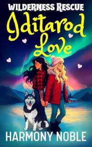 Wilderness Rescue Iditarod Love: A Sapphic Alaska Rescue Romance Wilderness Rescue Iditarod Love: A Sapphic Alaska Rescue Romance
