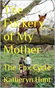 The Fuckery of My Mother: The Fox Cycle