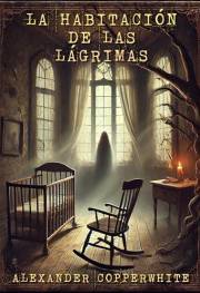 La habitación de las lágrimas (Terror en familia) (Spanish Edition)