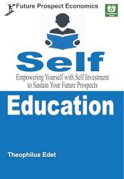 Self-Education: Empowering Yourself with Self Investment to Sustain Your Future Prospects (Future Prospect Economics Book 11)