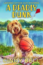A Deadly Dunk (Lakeside Cottage Cozy Mysteries Book 4)