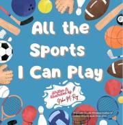 All the Sports I Can Play, Kids exploring different kind of sports, 24 pages, picture sportsbook, : kids book about being act